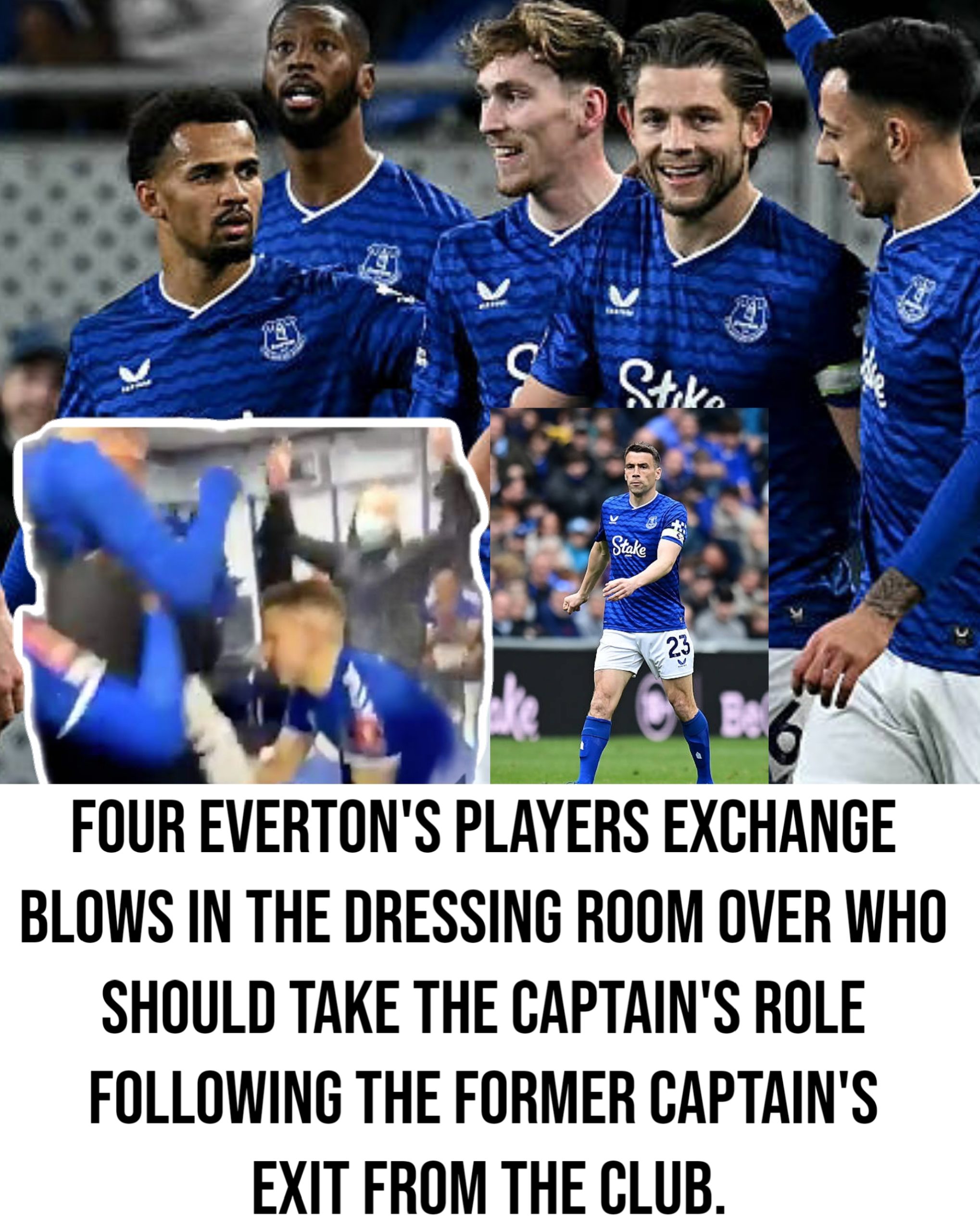 Four Everton’s players exchange blows in the dressing room over who should take the captain’s role following the former captain’s exit from the club.